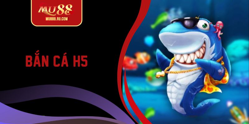 Bắn cá H5