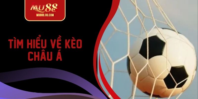 Chia sẻ những thông tin về kèo châu Á là gì